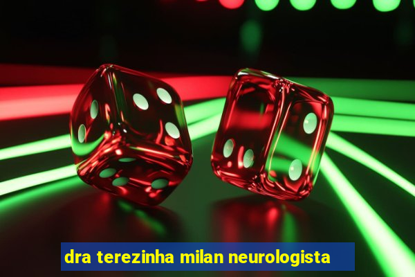 dra terezinha milan neurologista